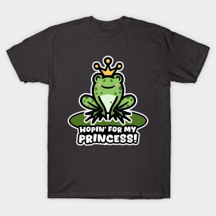 A Prince in Disguise: Hopin' for My Princess T-Shirt